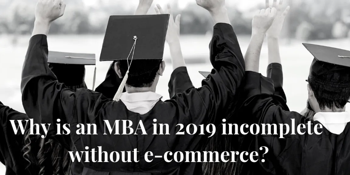 Why is an MBA in 2019 incomplete without e-commerce?